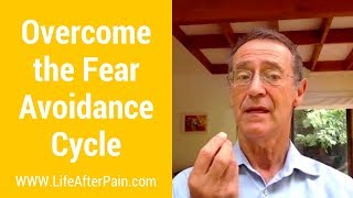 Overcome the Fear Avoidance Cycle in Chronic Pain [upl. by Aninay]