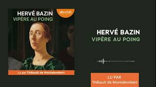 « Vipère au poing » de Hervé Bazin lu par Thibault de Montalembert l Livre audio [upl. by Meredith559]