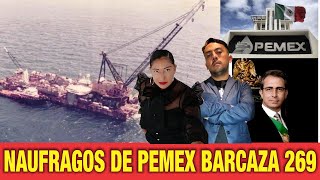 CAPITULO 2 LOS NAUFRAGOS DE PEMEX SERIE LA BARCAZA 269 INVESTIGACIÓN [upl. by Orferd]