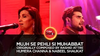 Coke Studio Season 10 Mujh Se Pehli Si Muhabbat Humera Channa amp Nabeel Shaukat [upl. by Magbie]