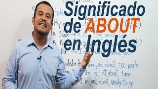 Qué significa ABOUT EN Inglés  Curso de Ingles [upl. by Loni691]