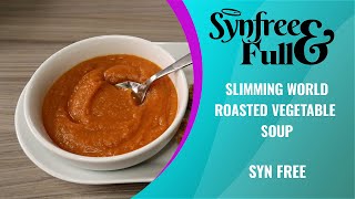 EASY Slimming World Roasted Vegetable Soup SYN FREE [upl. by Eisiam]