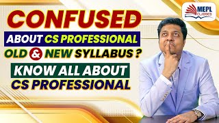 KNOW ALL ABOUT CS PROFESSIONAL  OLD amp NEW SYLLABUS  Mohit Agarwal [upl. by Delos]