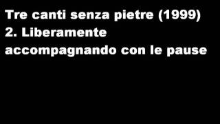 Salvatore Sciarrino  Tre canti senza pietre 1999 2 Liberamente accompagnando con le pause [upl. by Dickens902]