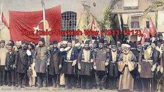 The ItaloTurkish War 19111912 [upl. by Ikoek]