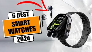 5 Best Smart Watches of 2024  Best Smartwatch Review [upl. by O'Donnell]