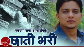 New Adhunik Song  Chhati Bhari  Sworup Raj Acharya [upl. by Fu]