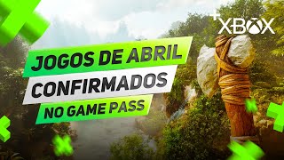 VAI DAR CONTA JOGOS CONFIRMADOS no GAME PASS em ABRIL para XBOX  PC  XCLOUD [upl. by Noremmac658]