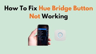 How To Fix Hue Bridge Button Not Working [upl. by Llerot]