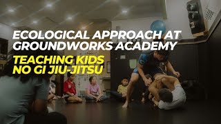 Inside Groundworks Empowering Kids Through JiuJitsu  Ecological Approach To No Gi Grappling [upl. by Slin]