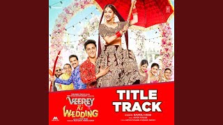 Veerey Ki Wedding Title Track From quotVeerey Ki Weddingquot [upl. by Astrid971]