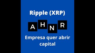 Ripple XRP quer abrir capital após processo da SEC 296 [upl. by Ettevahs]