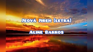 Jeová Jireh letra  Aline Barros [upl. by Frasco]