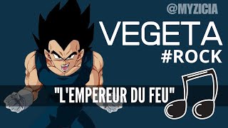 🔥✨ VEGETA  LEmpereur du Feu ✨🔥rock music [upl. by Bret]