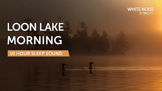 Loon Lake Morning Sleep Sound  10 Hours  Black Screen [upl. by Xanthe]