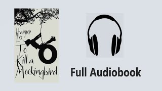 To Kill a Mockingbird by Harper Lee  Classic Modern American Literature  Full Audiobook [upl. by Bergmann]