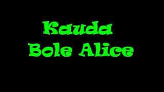 Kauda Bole Alice [upl. by Ssegrub]