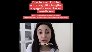 BUSE KORKMAZ AÇIKLAMA YAPTI PİŞMANIM [upl. by Errehs543]