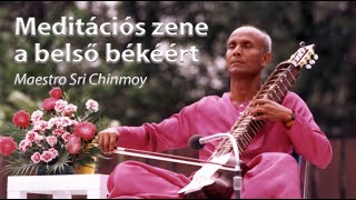 Meditációs zene a belső békéért  Sri Chinmoy [upl. by Malloch986]