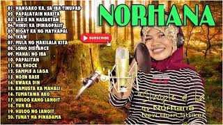 Norhana  Norhana Full Album 2023  Hindi Ka Ipagpapalit Bigay ka ng maykapal  Mula ng makilala ka [upl. by Michella431]