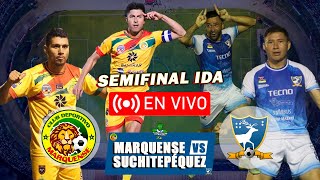 Marquense vs Suchitepéquez EN VIVO Semifinal IDA Primera División Clausura 2024 [upl. by Ynottirb]