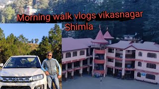 Morning walk vlogs vikasnagar ShimlaHimachal Pradesh [upl. by Latashia]