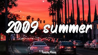 Its summer 2009 and you are on roadtrip nostalgia playlist 2009 summer vibes 2 [upl. by Rennug722]