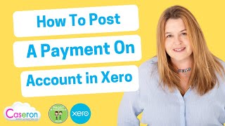 Xero  How to post a payment on account [upl. by Accebor396]