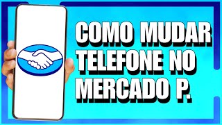 COMO MUDAR NÚMERO DE TELEFONE NO MERCADO PAGO 2024 [upl. by Buckden]