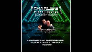 Charlies Church  DJ Steve Adams amp Charlie C  Upbeat House Aug 2024 [upl. by Eivlys]