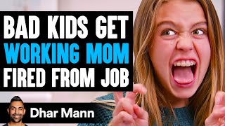 BAD KIDS Get Working MOM FIRED From Job They Instantly Regret It  Dhar Mann [upl. by Awuhsoj915]