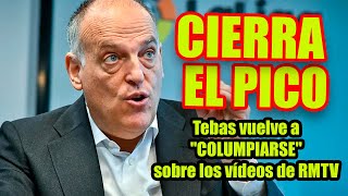 CIERRA EL PICO  Tebas vuelve a quotCOLUMPIARSEquot sobre los vídeos de RMTV [upl. by Anik897]