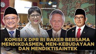 RAKER KOMISI X DENGAN MENDIKDASMEN MENKEBUDAYAAN MENDIKTISAINTEK [upl. by Derwin]