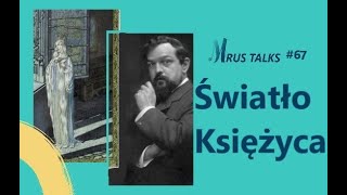 Najsłynniejsza Impresja Debussyego  Mrus Talks 67 [upl. by Ssitruc]