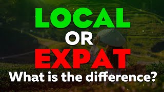 Local or Expat Whats the Difference and Which is Better [upl. by Jordain764]