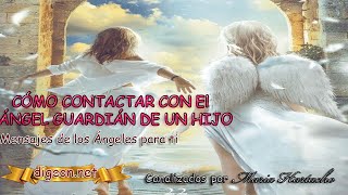 💥💥CÓMO CONTACTAR CON EL ÁNGEL GUARDIÁN DE UN HIJO😇😇 [upl. by Hubing]