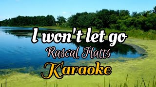 I Wont Let Go by Rascal Flatts karaoke [upl. by Nyllij]