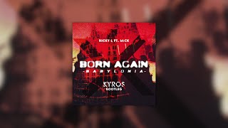 Ricky L ft MCK  Born Again Babylonia Kyros Bootleg [upl. by Silohcin]