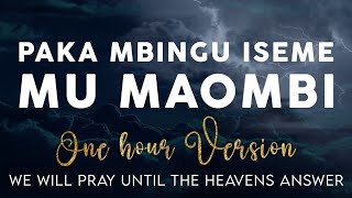 Mu Maombi Chant 1 hour Version by Daniel Lubams Paka Mbingu Iseme [upl. by Ru]