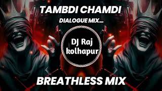 Tambdi Chamdi  Breathless Mix  Dj Raj for kolhapur unreleased [upl. by Sikko888]