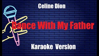 Celine Dion  Dance With My Father Karaoke Version [upl. by Doralia375]