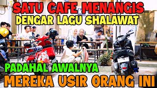 Satu cafe Menangis Dengar Lagu SHOLAWAT Padahal Awalnya Mereka Usir Orang Ini [upl. by Nalani161]