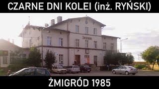 CZARNE DNI KOLEI Z AKT INŻ RYŃSKIEGO 2  Żmigród 1985 [upl. by Ayoj]