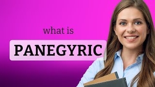 Panegyric • meaning of PANEGYRIC [upl. by Bergerac]