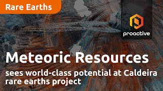 Meteoric Resources sees worldclass potential at Caldeira rare earths project [upl. by Jenne834]