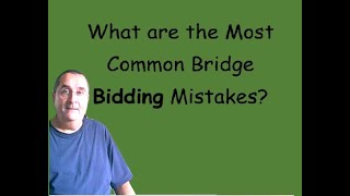 Here are some of the most common bridge bidding mistakes [upl. by Aiksas288]