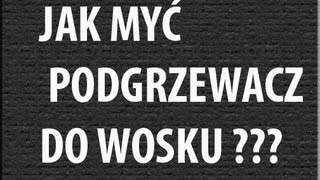 Jak myć  czyścić  dbać o podgrzewacz do wosku [upl. by Mord]