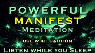 Powerful MANIFEST Meditation  Use with Caution  Listen while you Sleep [upl. by Alisa206]