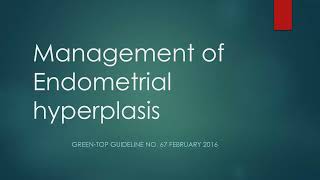 endometrial hyperplasia green top guideline part1 [upl. by Tull]