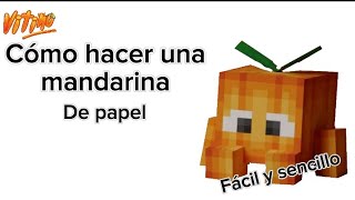 COMO HACER UNA MANDARINA DE PAPEL DE MINECRAFT 🍊🔥 [upl. by Eimmij]